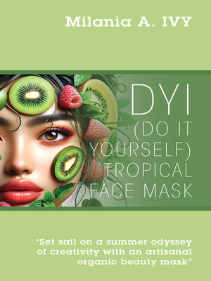 cover image of DYI (Do It Yourself) Tropical Face Mask